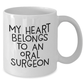 Funny Oral Surgeon Gifts from Mom, Heart Belongs to a White Coffee Mug for Oral Surgeon, My Heart Belongs To An Oral Surgeon Quote, Mother's Day Unique Gifts - Additional