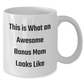 Funny Bonus Mom Gifts - This Is What An Awesome Bonus Mom Looks Like White Coffee Mug for Dad's Special Day, Gifts from Family to Bonus Mom - Additional