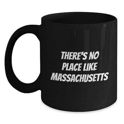 Funny Massachusetts Gifts, Black Coffee Mug for Christmas, 'There's No Place Like Massachusetts' Quote, Gifts from Men to Family - Main