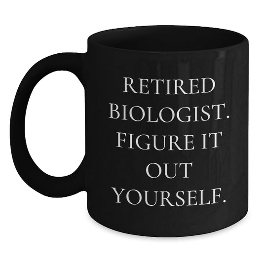 Funny Biologist Gifts from Friends for Graduation - 'Figure It Out Yourself' Quote on Black Coffee Mug, 11oz or 15oz, Microwave and Dishwasher Safe - Main