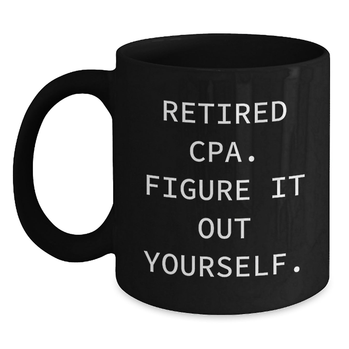 Funny CPA Gifts for Women, Black Coffee Mug with Retired Cpa. Figure It Out Yourself., Unique Christmas Memorable Presents from Friends - Main