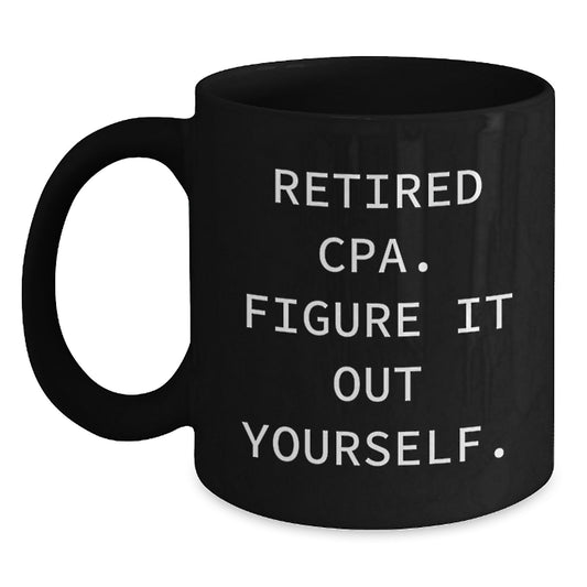 Funny CPA Gifts for Women, Black Coffee Mug with Retired Cpa. Figure It Out Yourself., Unique Christmas Memorable Presents from Friends - Main