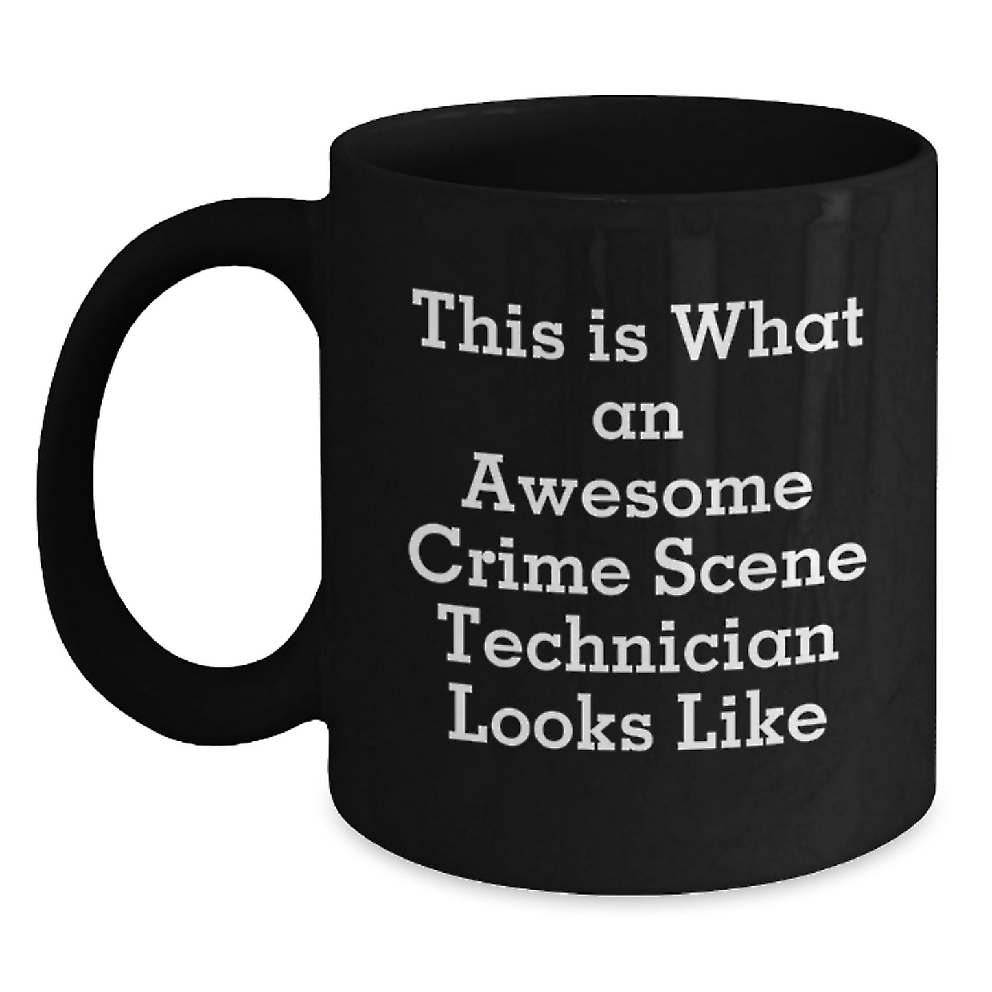 Gifts from Friends to Awesome Crime Scene Technicians, Funny Crime Scene Technician Christmas Unique Gifts, Black Coffee Mug, This Is What An Awesome Crime Scene Technician Looks Like - Main
