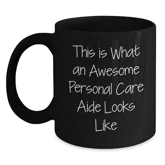 Funny Gifts from Friends for Personal Care Aide Graduation, Black Coffee Mug, 'This Is What An Awesome Personal Care Aide Looks Like' Quote, Perfect for Men or Women - Main