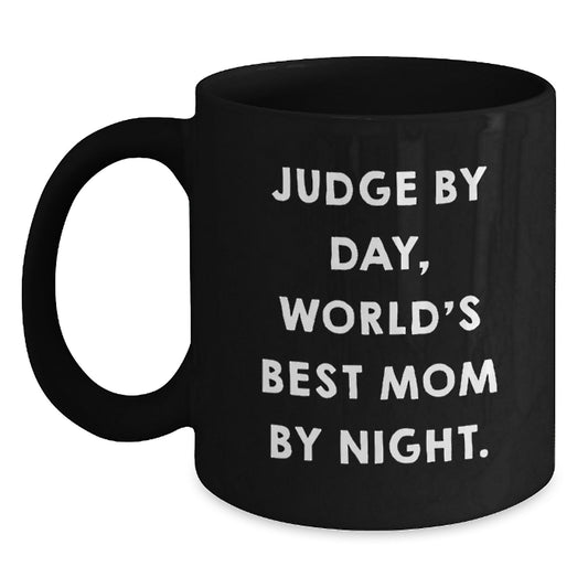 Funny Judge Gifts for Men, Women, Friends - Black Coffee Mug - 'Judge By Day, World's Best Mom By Night.' - Main