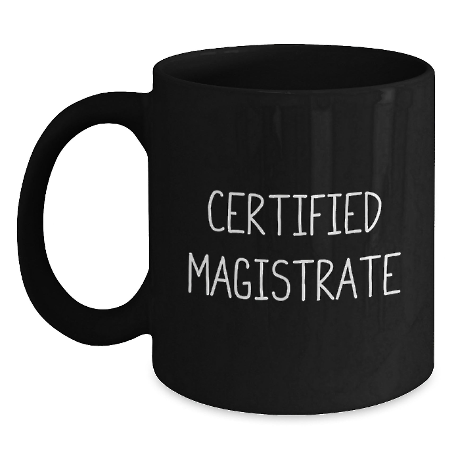Funny 'Certified Magistrate' Black Coffee Mug Gifts from Friends for Magistrate, Unique Christmas Unique Gifts for Him - Main