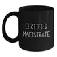 Funny 'Certified Magistrate' Black Coffee Mug Gifts from Friends for Magistrate, Unique Christmas Unique Gifts for Him - Main