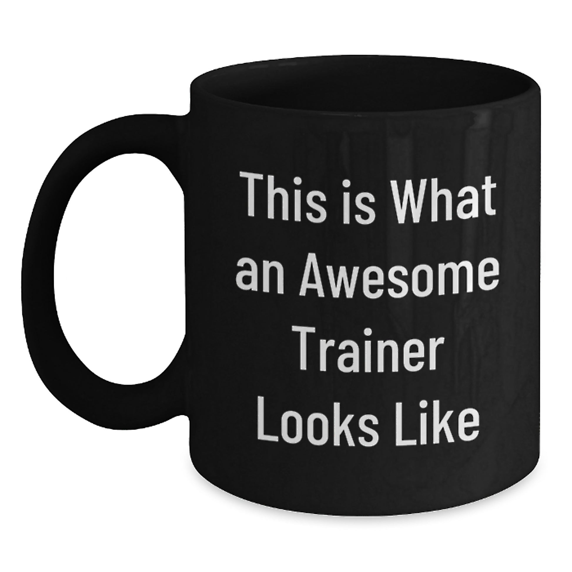 Funny Trainer Gifts from Friends for Valentine's - This Is What An Awesome Trainer Looks Like Black Coffee Mug - Main