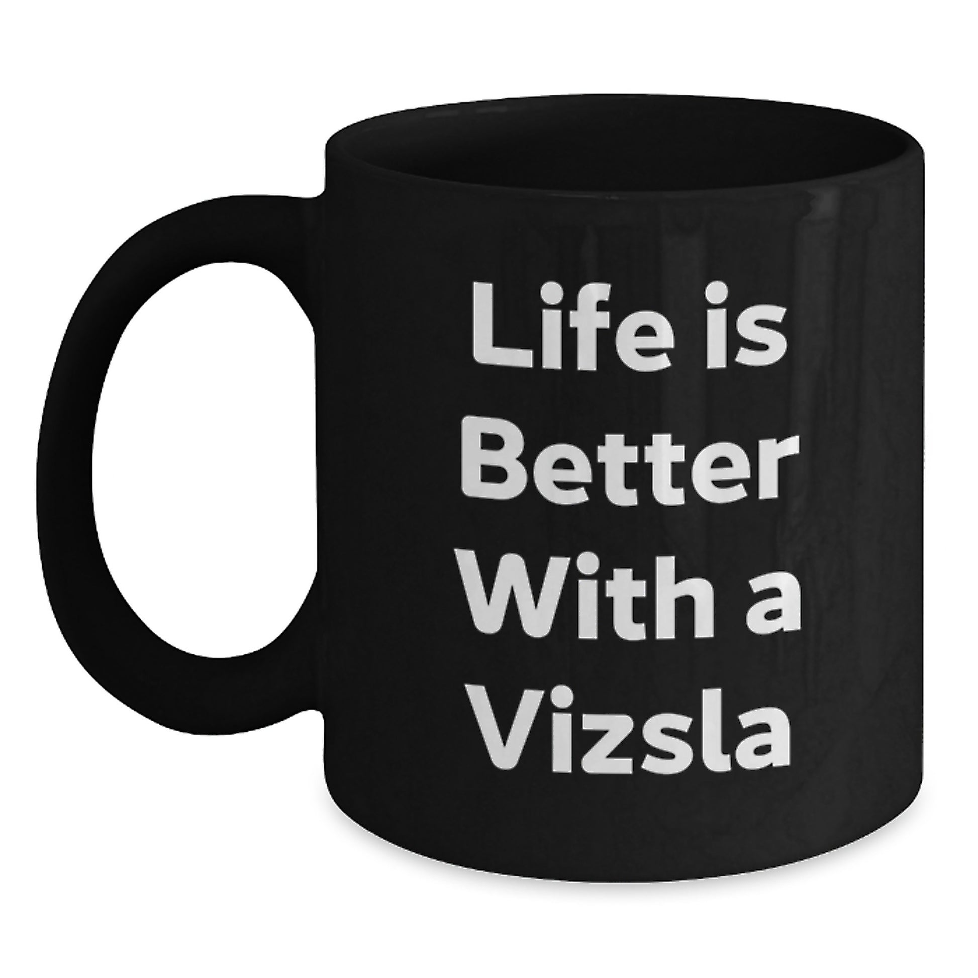 Funny Vizsla Dog Gifts for Men, Women, Friends, or Family - 'Life Is Better With A Vizsla' Black Coffee Mugs for Christmas Unique Gifts - Main
