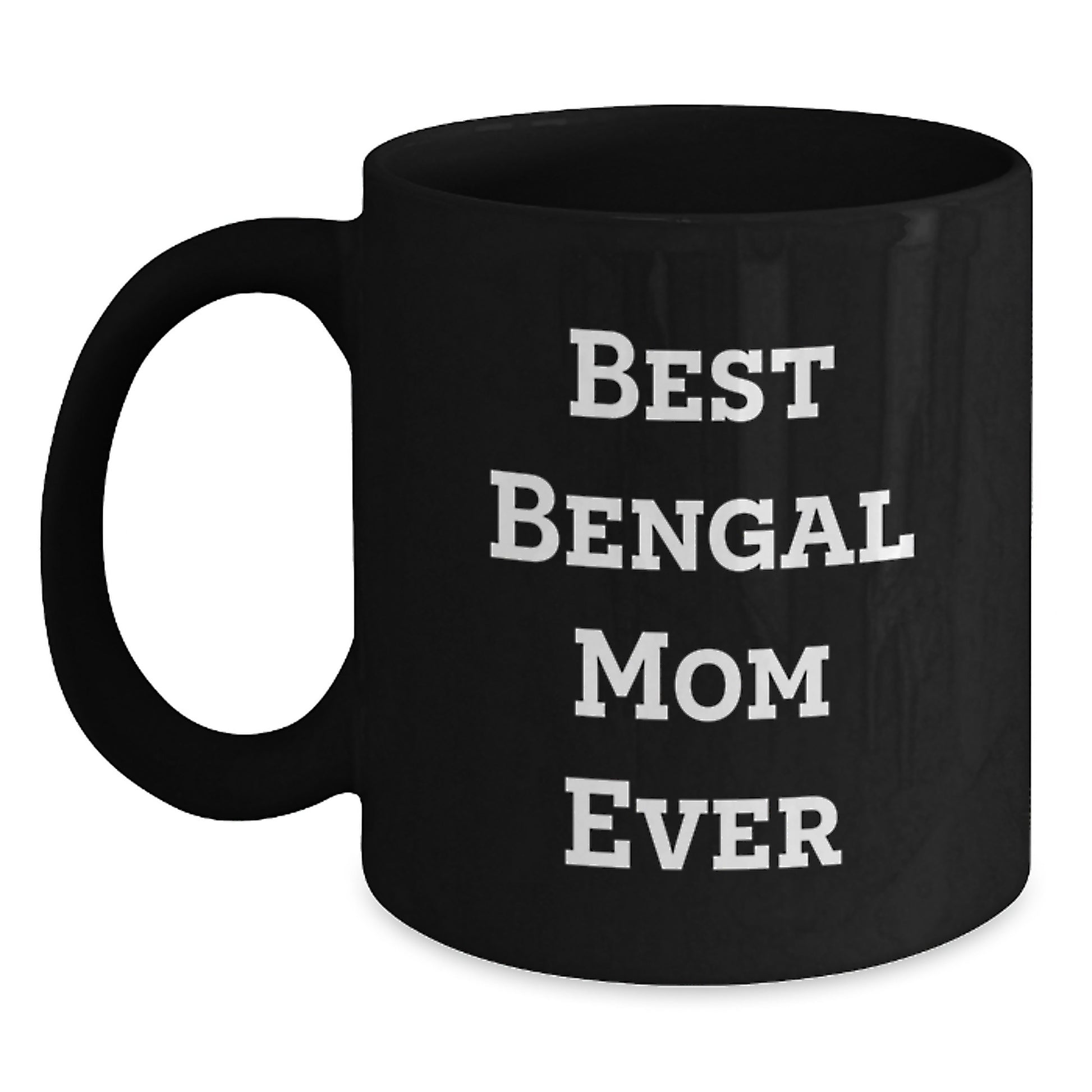 Bengal Cat Mom Funny Unique Gifts for Friends from Mom on Valentine's Black Coffee Mug - Main