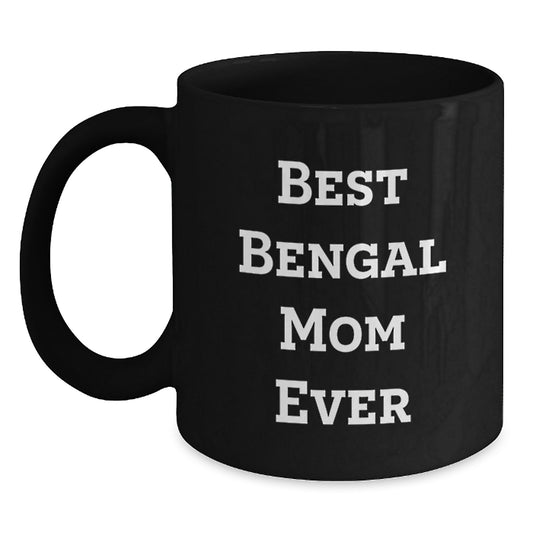 Bengal Cat Mom Funny Unique Gifts for Friends from Mom on Valentine's Black Coffee Mug - Main