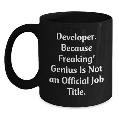 Funny Developer Gifts from Men to Friends on Birthday - Developer Black Coffee Mug - Because Freaking' genius Is Not An Official Job Title. - Main