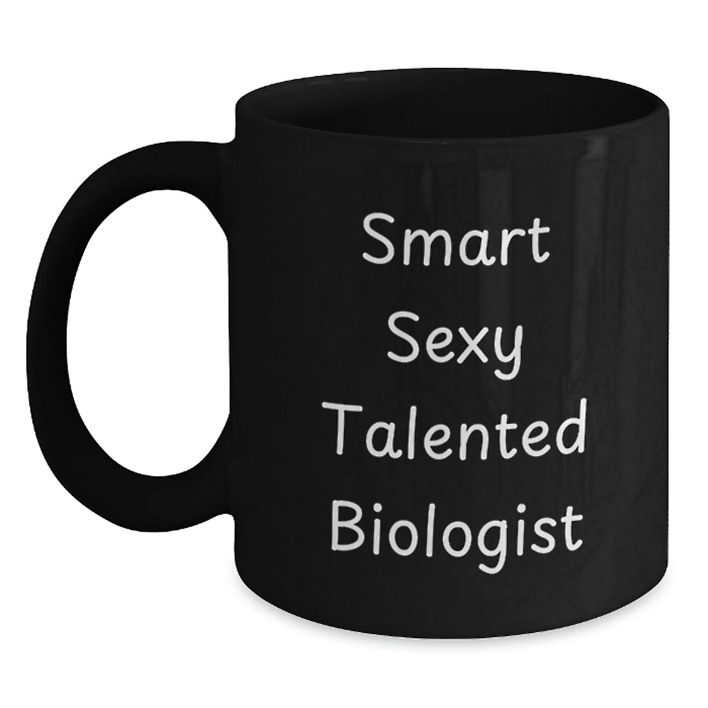 Funny Smart Sexy Talented Biologist Birthday Unique Gift, Biologist Coffee Mug for Women, Black Ceramic Mug, Microwave and Dishwasher Safe, Gifts from Friends to Family - Main