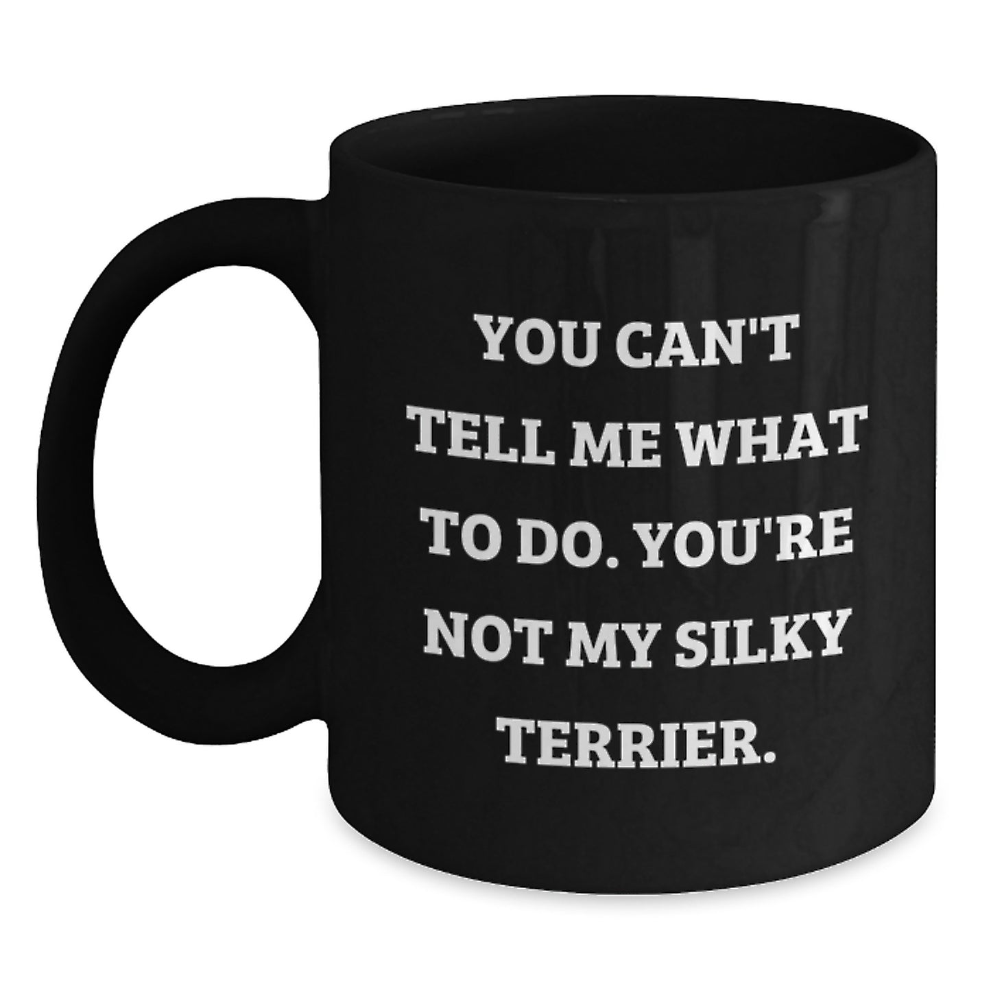 Funny Silky Terrier Dog Quotes Gifts from Friends for Silky Terrier Dog Lovers - Black Coffee Mug, Birthday Unique Gifts - Main