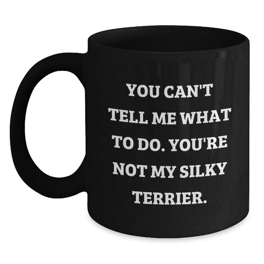 Funny Silky Terrier Dog Quotes Gifts from Friends for Silky Terrier Dog Lovers - Black Coffee Mug, Birthday Unique Gifts - Main