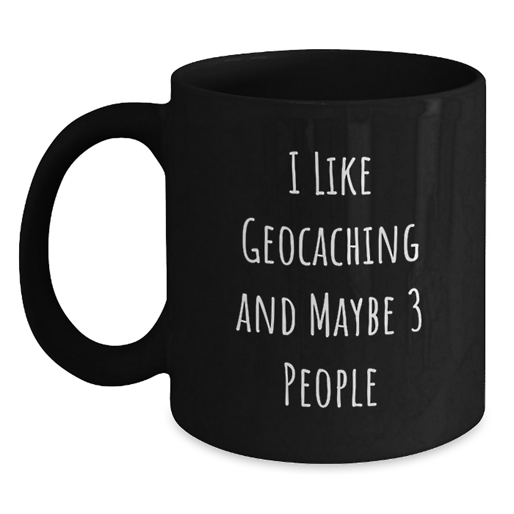 Funny Geocaching Gifts for Him or Her, Birthday Unique Mugs with 'I Like Geocaching And Maybe 3 People' Quote, Black Coffee Mug Gift Idea - Main
