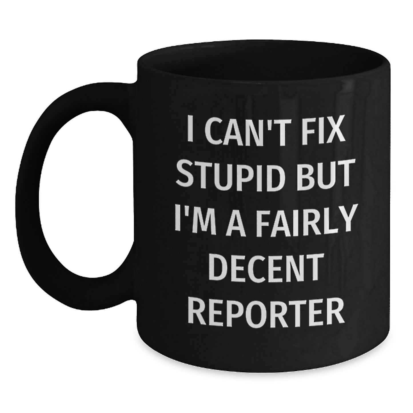 Funny Reporter Gifts for Men, Black Coffee Mug with I'm A Fairly Decent Reporter Quote, Gifts from Friends, Christmas Unique Gifts - Main