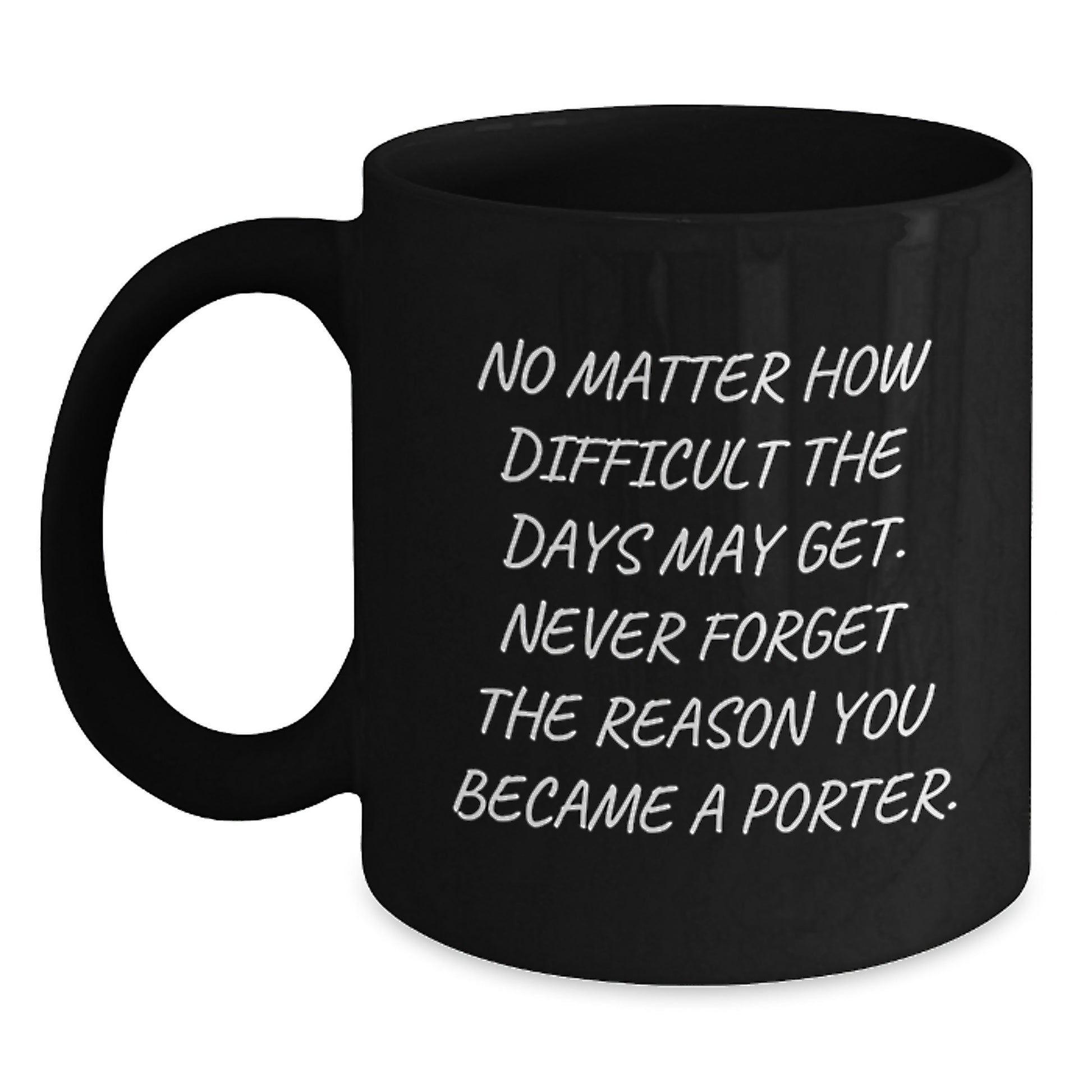 Funny Porter Gifts from Friends and Family - Black Coffee Mugs, Inspirational Quote for Christmas Unique Gifts - Main