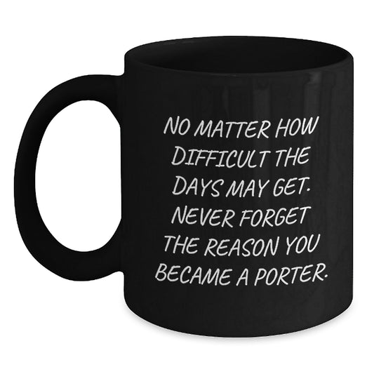 Funny Porter Gifts from Friends and Family - Black Coffee Mugs, Inspirational Quote for Christmas Unique Gifts - Main
