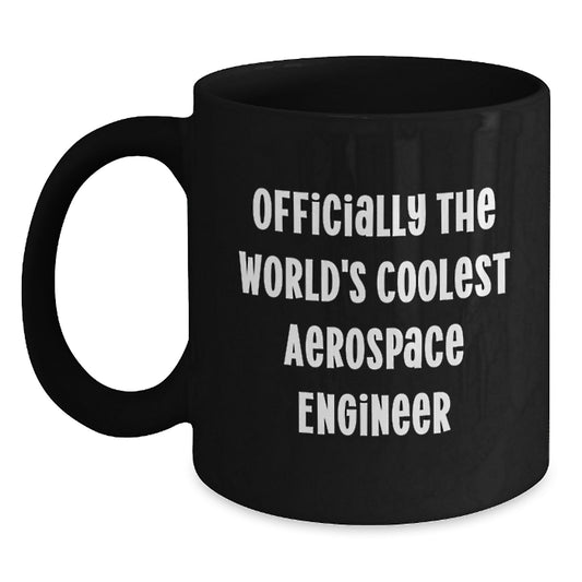 Funny Aerospace Engineer Gifts from Friends for Men Black Coffee Mug - Officially The World's Coolest Aerospace Engineer - Main