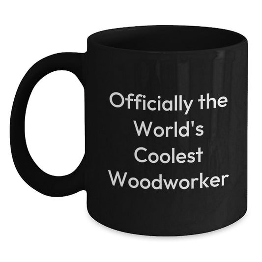 Funny Woodworker Gifts for Men, Unique Black Coffee Mug, Officially The Worlds Coolest Woodworker, Christmas Unique Gifts from Friends - Main