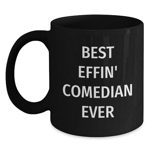 Funny Comedian Gift for Friends, Best Effin' Comedian Ever Quote on Christmas Unique Gifts from Men to Family, Black Comedian Coffee Mug - Main