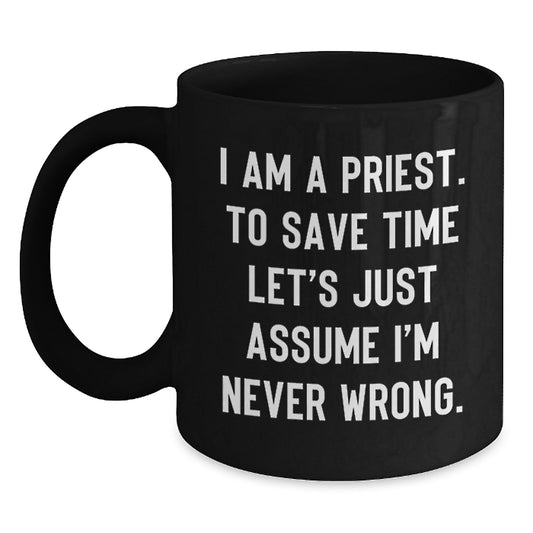 Funny Priest Gifts for Men - Black Coffee Mug with 'I Am A Priest' Quote - Gifts from Friends for Priest - Main