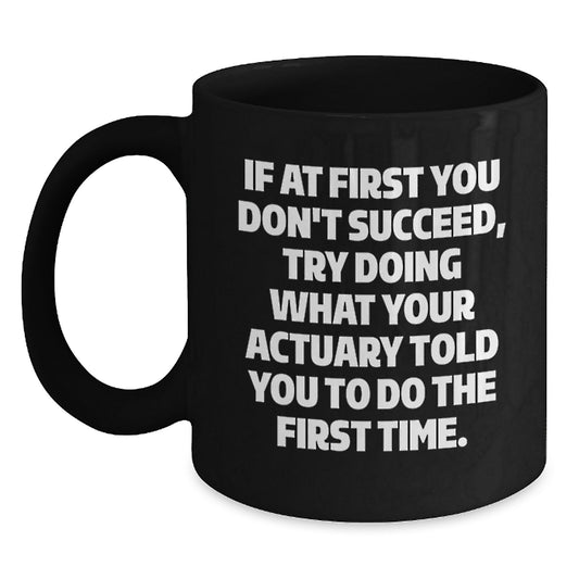 Funny Actuary Gifts for Men Christmas Unique Black Coffee Mugs - Gifts from Friends and Family to Actuary Colleagues - Inspirational Quote Mug - Main