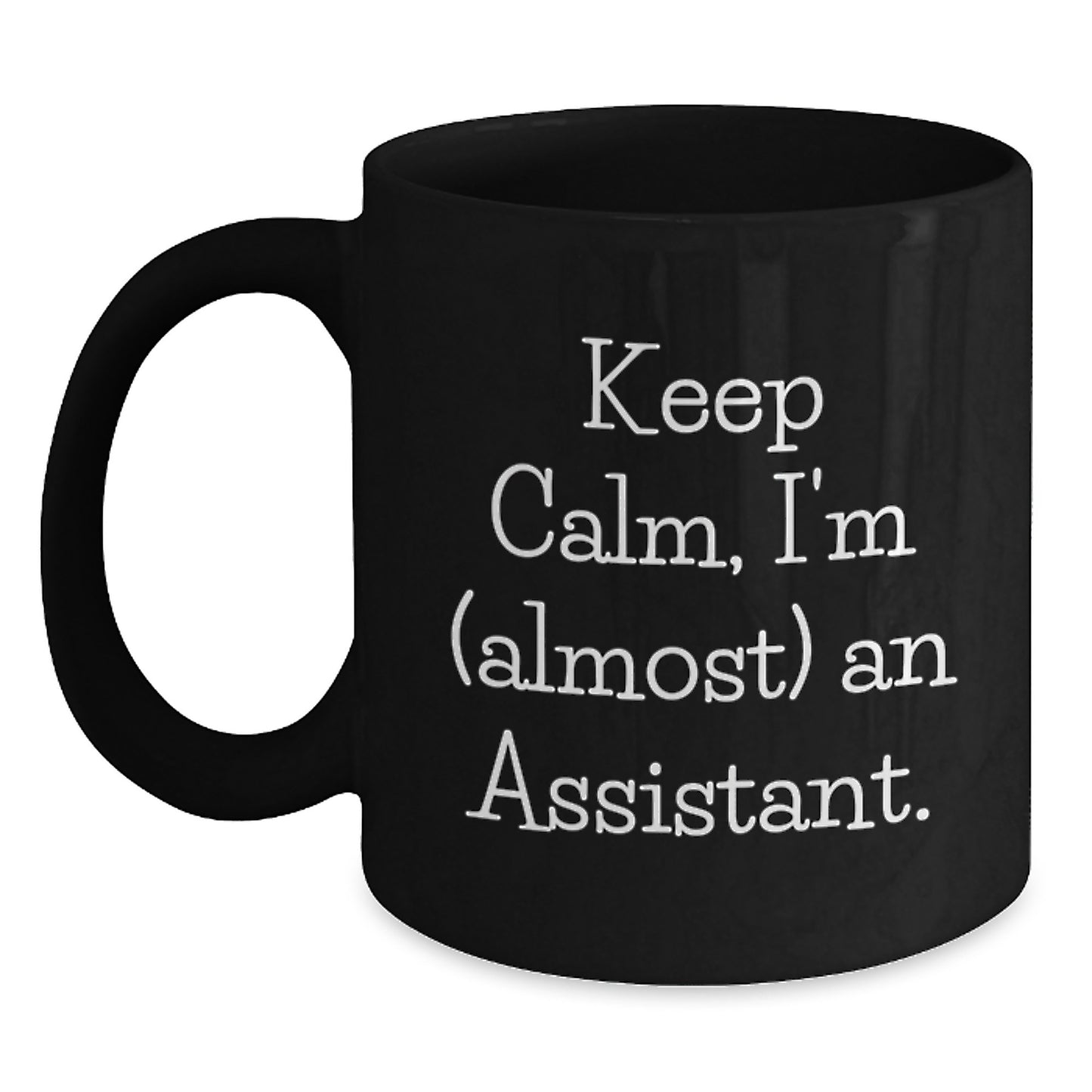 Funny Assistant Gifts, Black Coffee Mug, Keep Calm I'm (almost) An Assistant, Birthday Unique Gifts from Friends to Assistant - Main