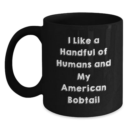 American Bobtail Cat Lovers Funny Gift, 'I Like A Handful Of Humans' Black Coffee Mug, Gifts from Friends for Birthday - Main