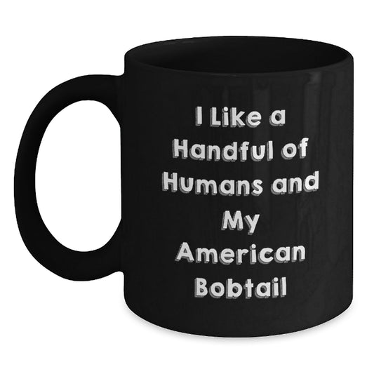 American Bobtail Cat Lovers Funny Gift, 'I Like A Handful Of Humans' Black Coffee Mug, Gifts from Friends for Birthday - Main