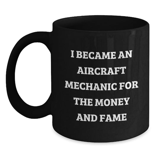Aircraft Mechanic Humor Black Coffee Mug, Gift from Friends, Birthday Unique Gifts for Men - Main
