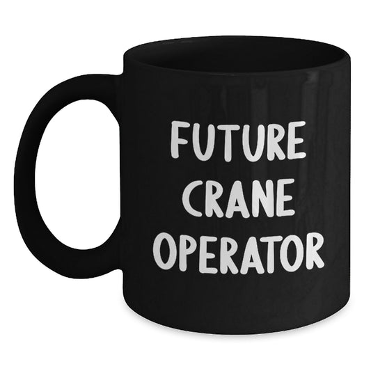 Funny Quote Crane Operator Gifts for Men, Unique Valentine's Unique Gifts from Friends to Future Crane Operator, Black Coffee Mug - Main