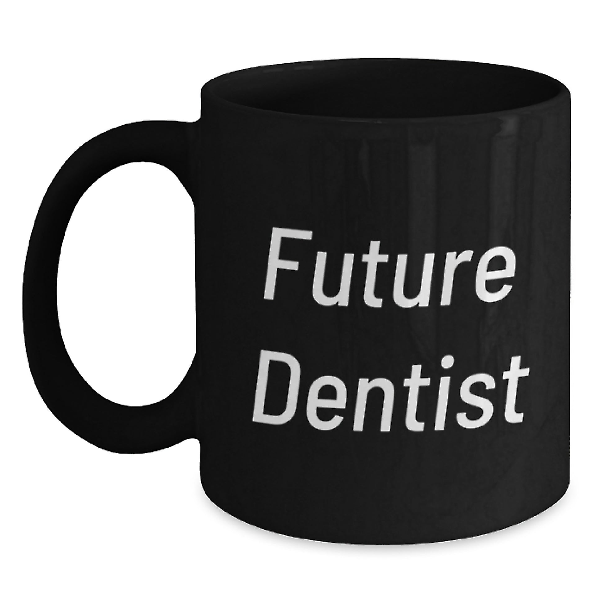 Future Dentist Inspirational Funny Gifts from Friends and Family - Black Coffee Mug - Dentist Christmas Unique Gifts - Main