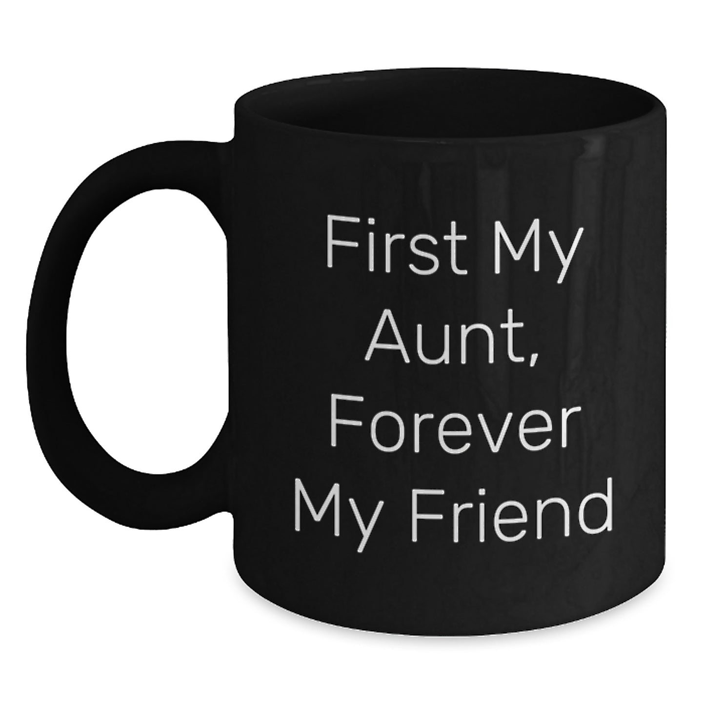 Funny Quirky Aunt Gifts Black Coffee Mug 'First My Aunt, Forever My Friend' Christmas Unique Presents - Main
