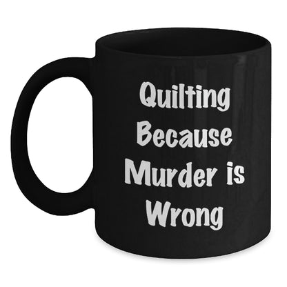 Quilting Fun Gifts for Quilting Friends from You - Funny Black Coffee Mug - Quilting Humor Christmas Unique Gifts for Quilting Lovers - Main