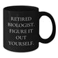 Funny Biologist Gifts from Friends for Graduation - 'Figure It Out Yourself' Quote on Black Coffee Mug, 11oz or 15oz, Microwave and Dishwasher Safe - Additional