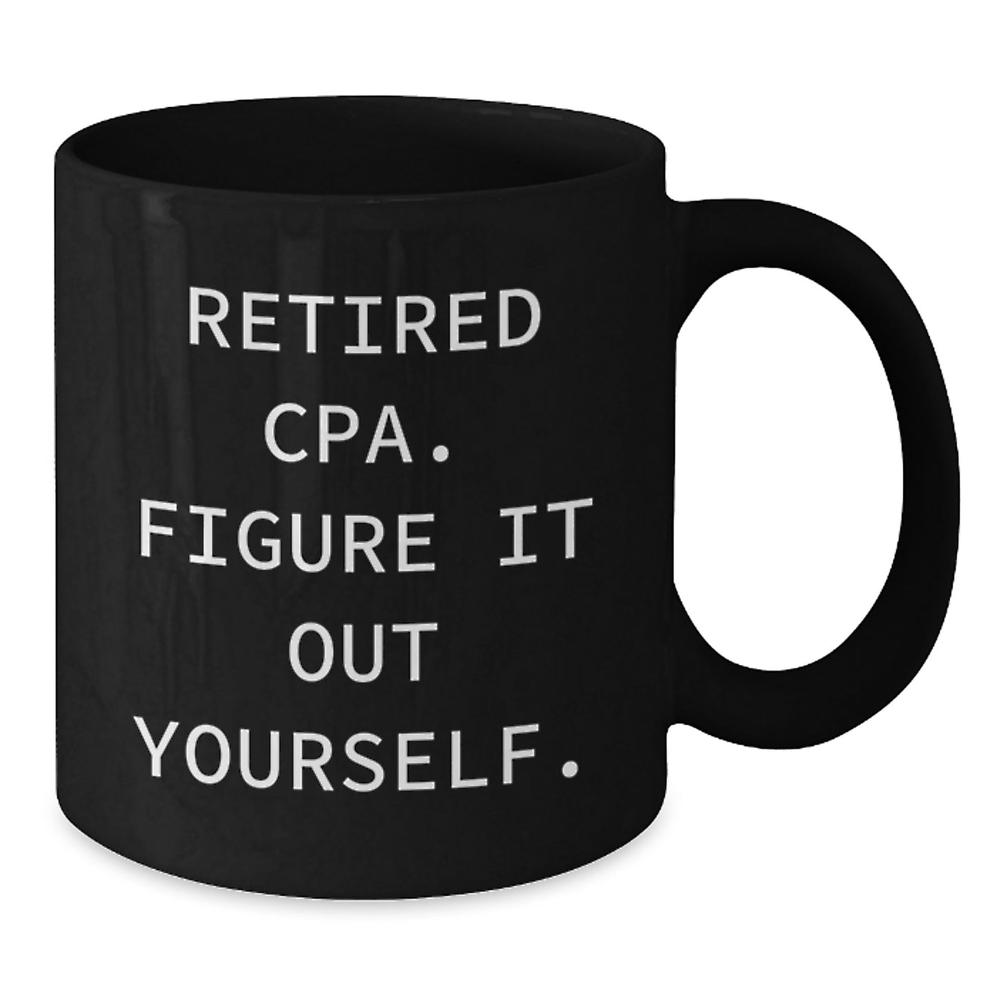 Funny CPA Gifts for Women, Black Coffee Mug with Retired Cpa. Figure It Out Yourself., Unique Christmas Memorable Presents from Friends - Additional
