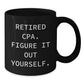 Funny CPA Gifts for Women, Black Coffee Mug with Retired Cpa. Figure It Out Yourself., Unique Christmas Memorable Presents from Friends - Additional