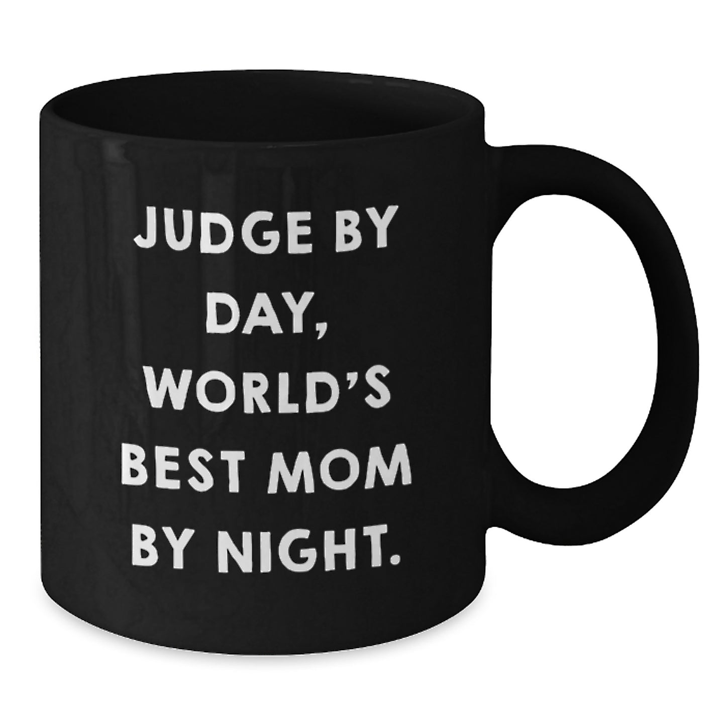Funny Judge Gifts for Men, Women, Friends - Black Coffee Mug - 'Judge By Day, World's Best Mom By Night.' - Additional