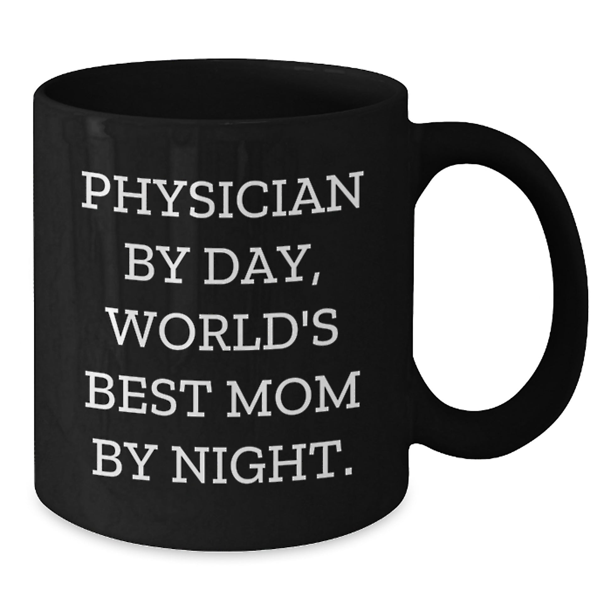 Funny Physician Gifts from Mom - World's Best Mom Mug for Graduation, Black 11oz or 15oz Ceramic Coffee Mug for Physicians, 'Physician By Day, World's Best Mom By Night.' - Additional