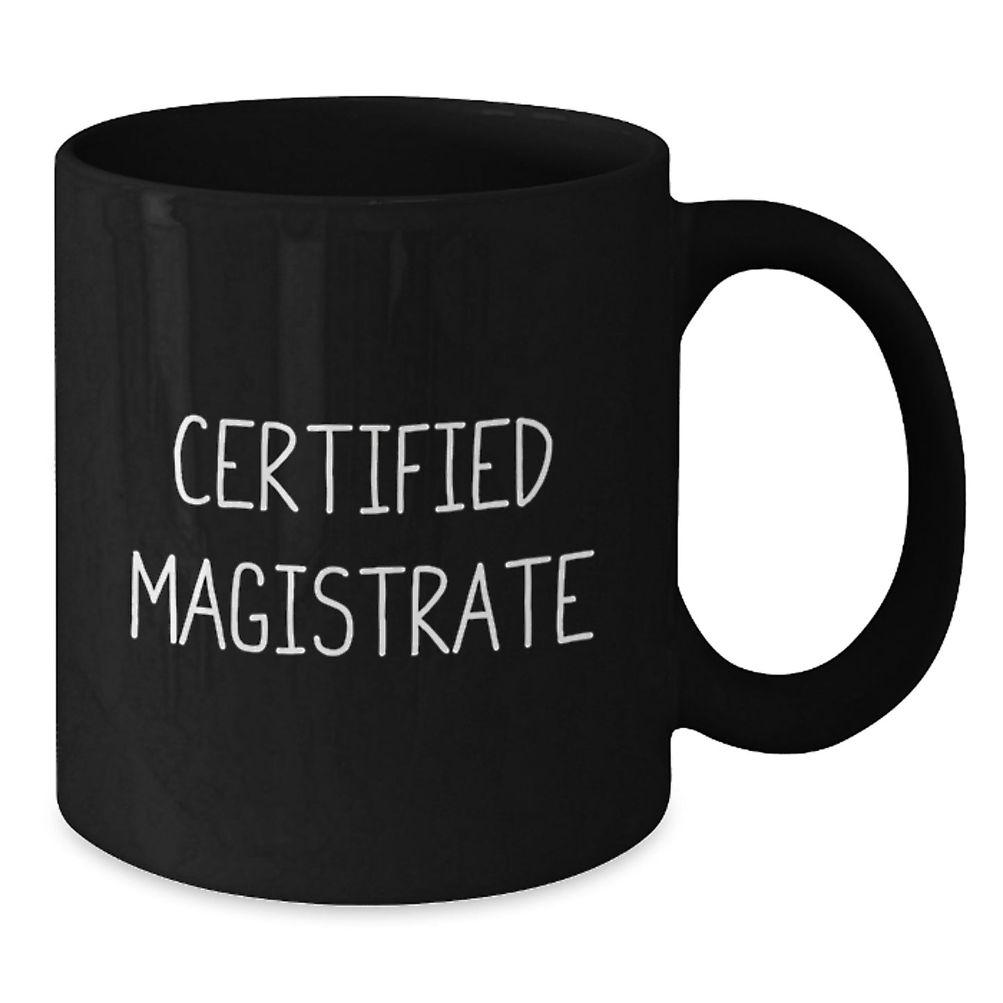 Funny 'Certified Magistrate' Black Coffee Mug Gifts from Friends for Magistrate, Unique Christmas Unique Gifts for Him - Additional