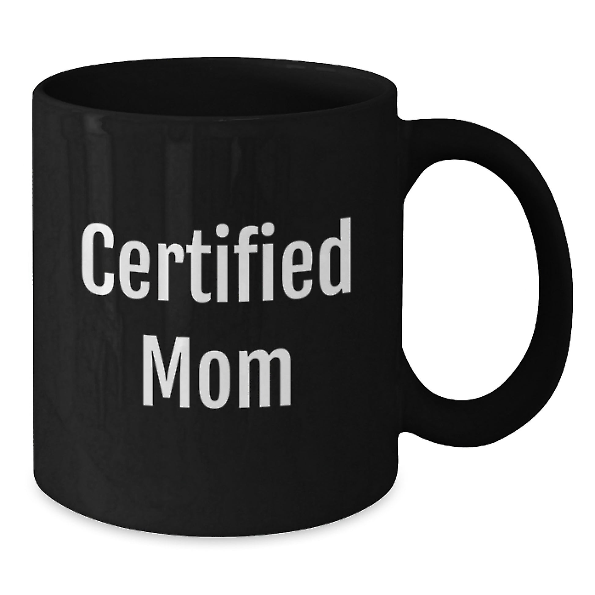 Funny Mom Gifts - 'Certified Mom' Quote on Black Coffee Mug, Gifts from Mom for Mom's Birthday - Additional