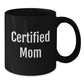 Funny Mom Gifts - 'Certified Mom' Quote on Black Coffee Mug, Gifts from Mom for Mom's Birthday - Additional