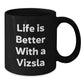 Funny Vizsla Dog Gifts for Men, Women, Friends, or Family - 'Life Is Better With A Vizsla' Black Coffee Mugs for Christmas Unique Gifts - Additional