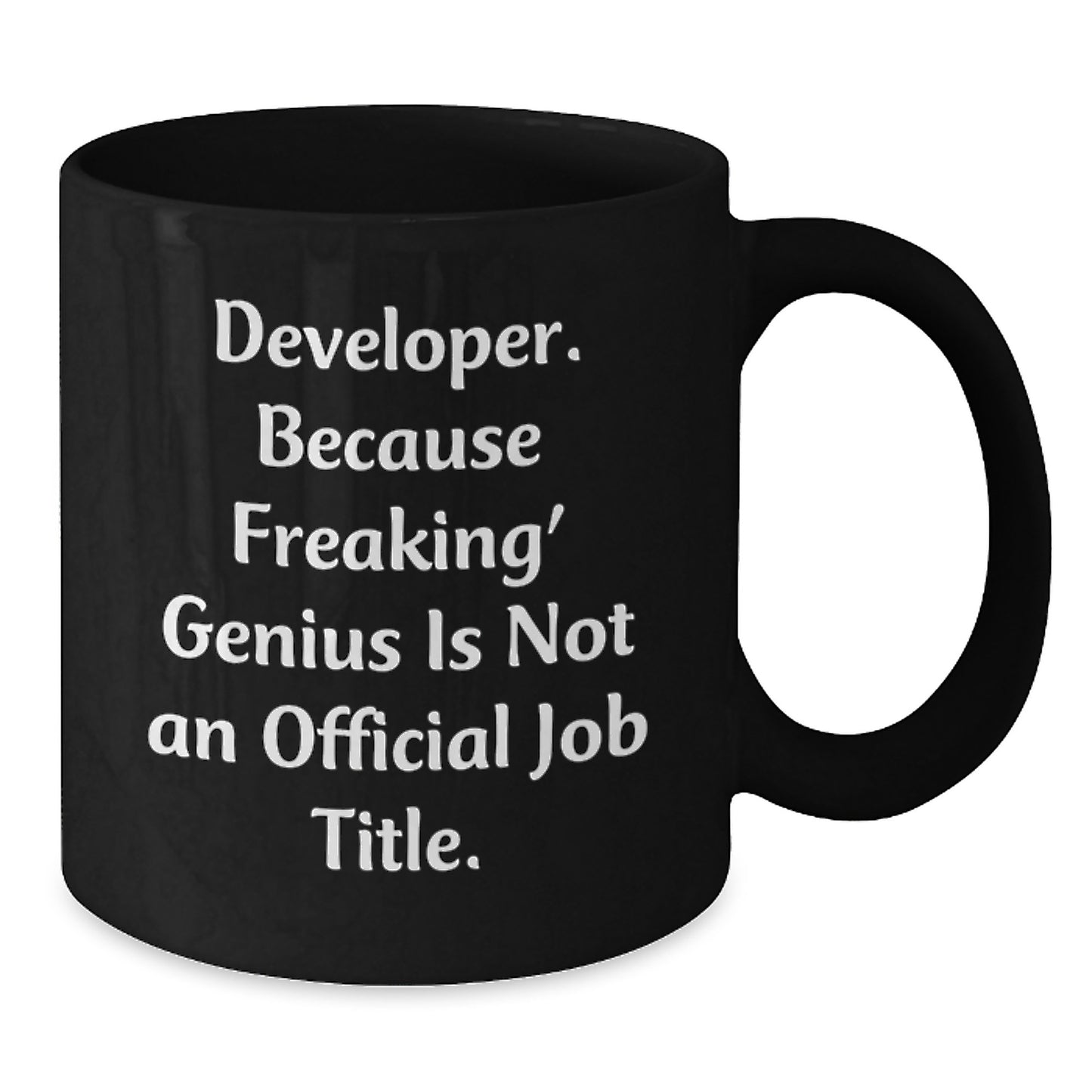 Funny Developer Gifts from Men to Friends on Birthday - Developer Black Coffee Mug - Because Freaking' genius Is Not An Official Job Title. - Additional