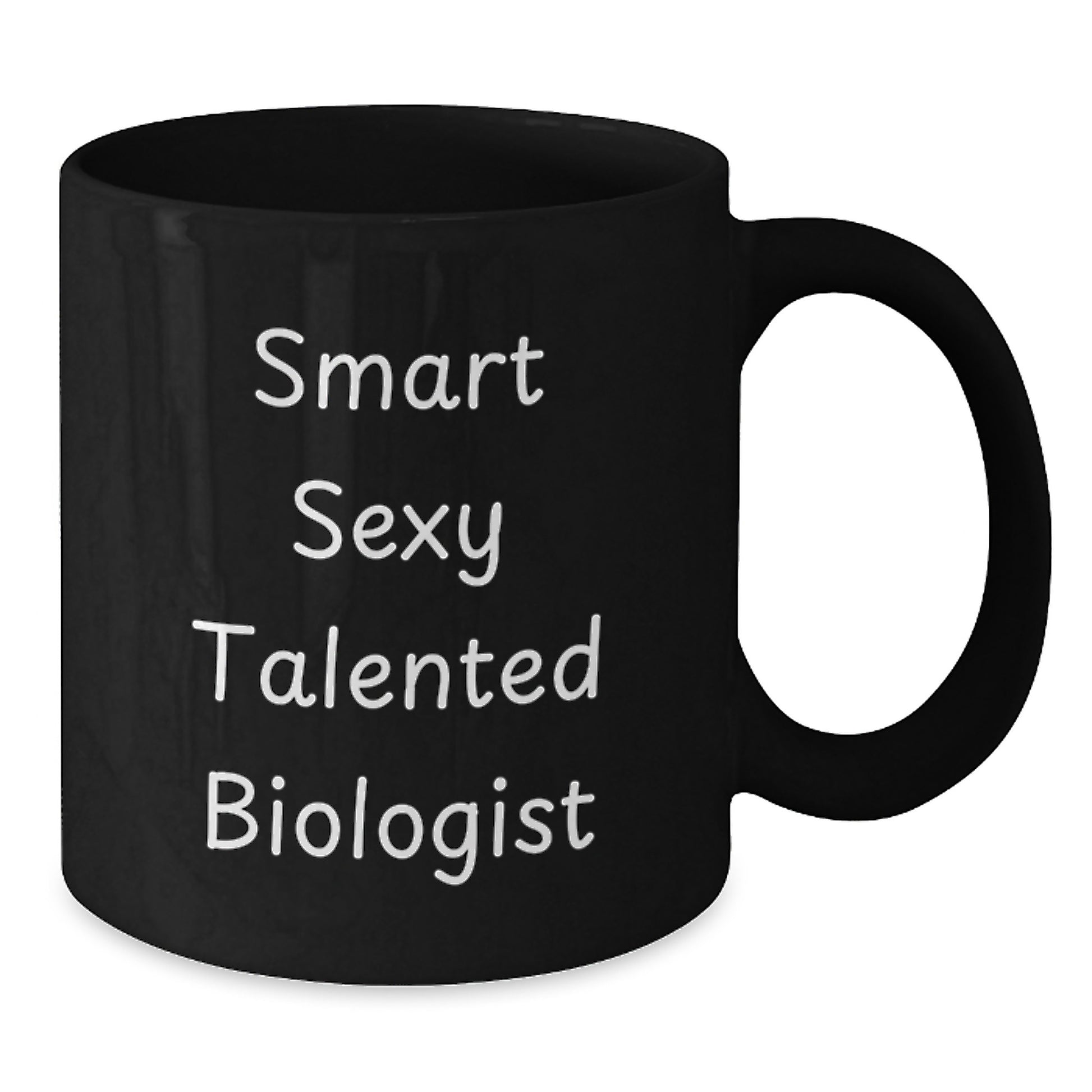 Funny Smart Sexy Talented Biologist Birthday Unique Gift, Biologist Coffee Mug for Women, Black Ceramic Mug, Microwave and Dishwasher Safe, Gifts from Friends to Family - Additional