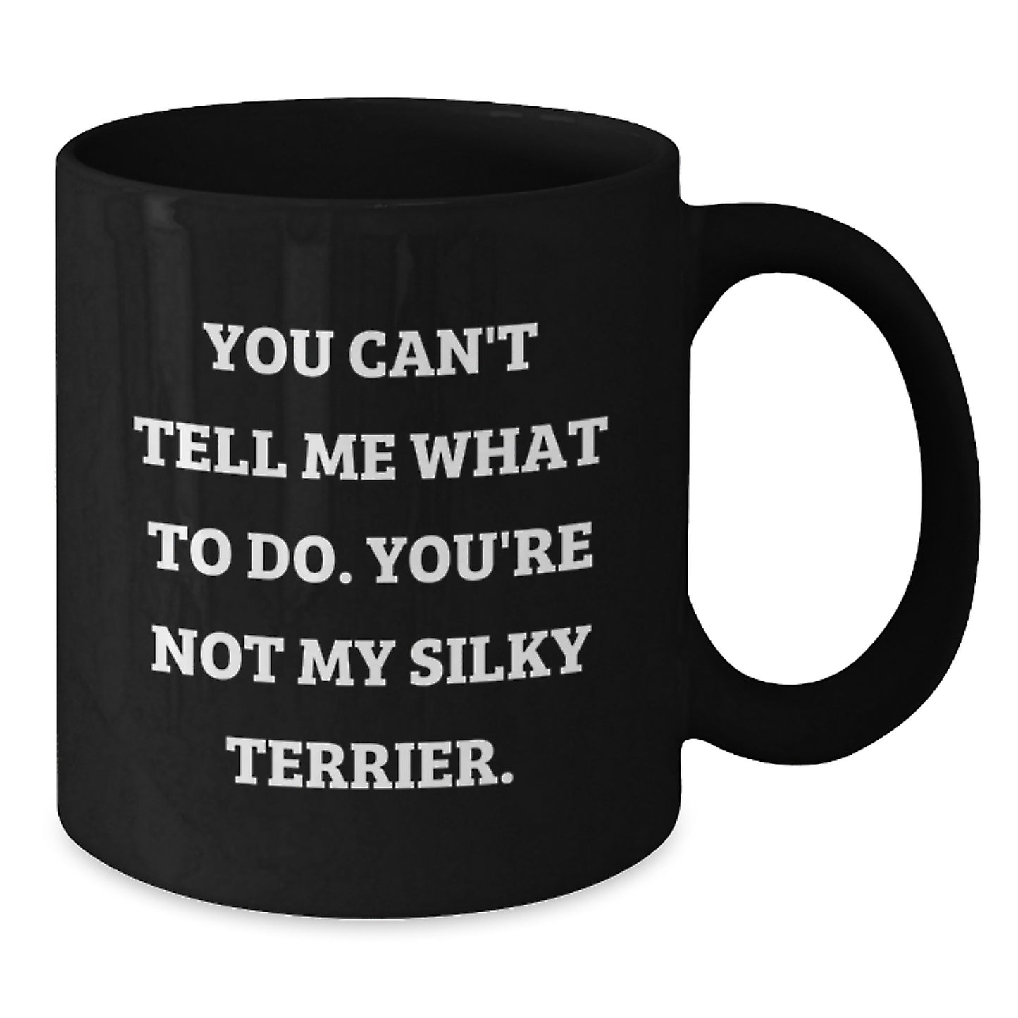 Funny Silky Terrier Dog Quotes Gifts from Friends for Silky Terrier Dog Lovers - Black Coffee Mug, Birthday Unique Gifts - Additional