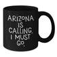 Arizona Calling Gifts for Men from Family - Funny Black Coffee Mug, Birthday Unique Presents, Arizona Enthusiasts' Favorite - Additional