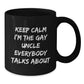 Funny Gay Uncle Gifts, Unique Black Coffee Mug, Keep Calm I'm The Gay Uncle Everybody Talks About, Christmas Unique Gifts from Men to Uncle - Additional
